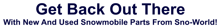 Get Back Out There With New And Used Snowmobile Parts From Sno-World!